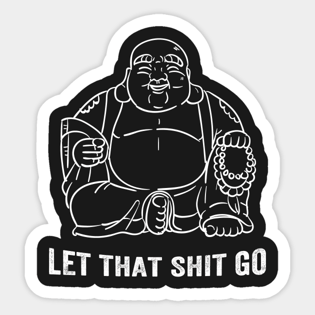 Let That Shit Go - Buddha Sticker by captainmood